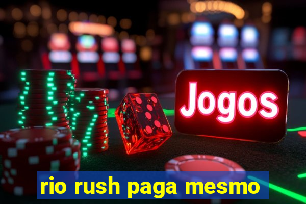 rio rush paga mesmo